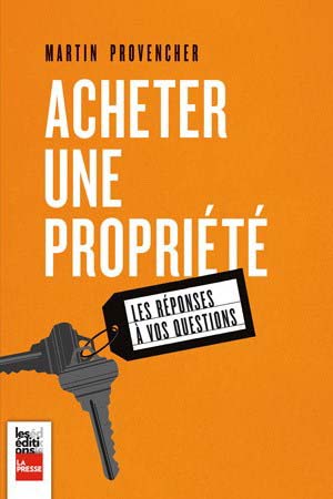 acheter une propriete les reponses a vos questions martin provencher